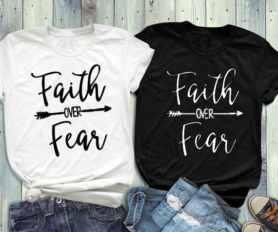 Faith Over Fear T Shirt BEUPFORLIFE.com