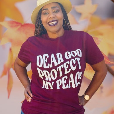 Dear God Protect My Peace, T Shirt Be Up For Life